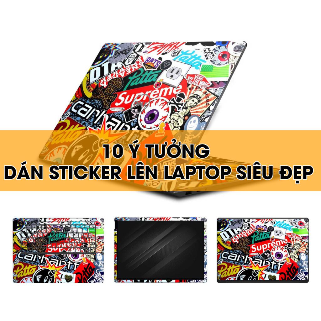 10 Ý Tưởng Dán Sticker Dán Laptop Siêu Đẹp – Che Trầy, Thể Hiện Cá Tính 10 Y Tuong Dan Sticker Len Laptop Sieu Dep